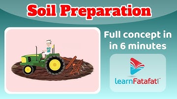 Class 8 Science Crop production and management - Soil Preparation | Agricultural practices
