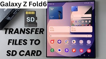 How To Transfer Files From Samsung Galaxy Z Fold 6 To SD Card