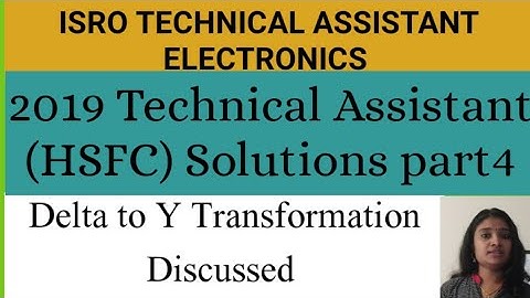 ISRO Technical Assistant Electronics 2019 (HSFC) Solution part4|| Delta to star conversion Explained