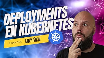 DEPLOYMENTS EN KUBERNETES