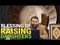 The blessing and rewards for raising daughters  quran  yasir qadhi
