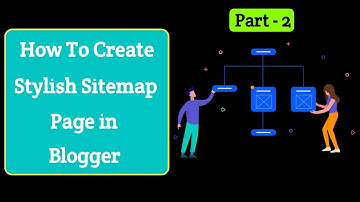 [Part-2] How to Create Stylish Sitemap Page in Blogger Easily
