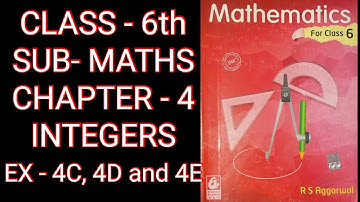CLASS-6th. SUB- MATHS. CHAPTER-4  INTEGERS  EX- 4C, 4D and 4E