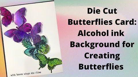 Alcohol Ink Techniques for Cards Playlist Video 7: AI Background to Diecut Butterflies Card