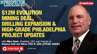 Mike Stark 12M Evolution Mining Deal Drilling Expansion High-Grade Philadelphia Project Updates