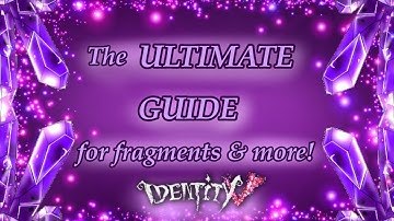 The ULTIMATE GUIDE for fragments & more! || Identity V ||