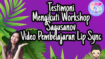 Testimoni Mengikuti Workshop Sagusanov Video Pembelajaran Lip Sync