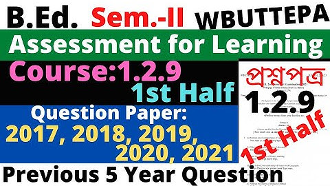 B.Ed. Sem.-2 / 1.2.9 1st half Assessment for Learning Question / Previous year question / WBUTTEPA