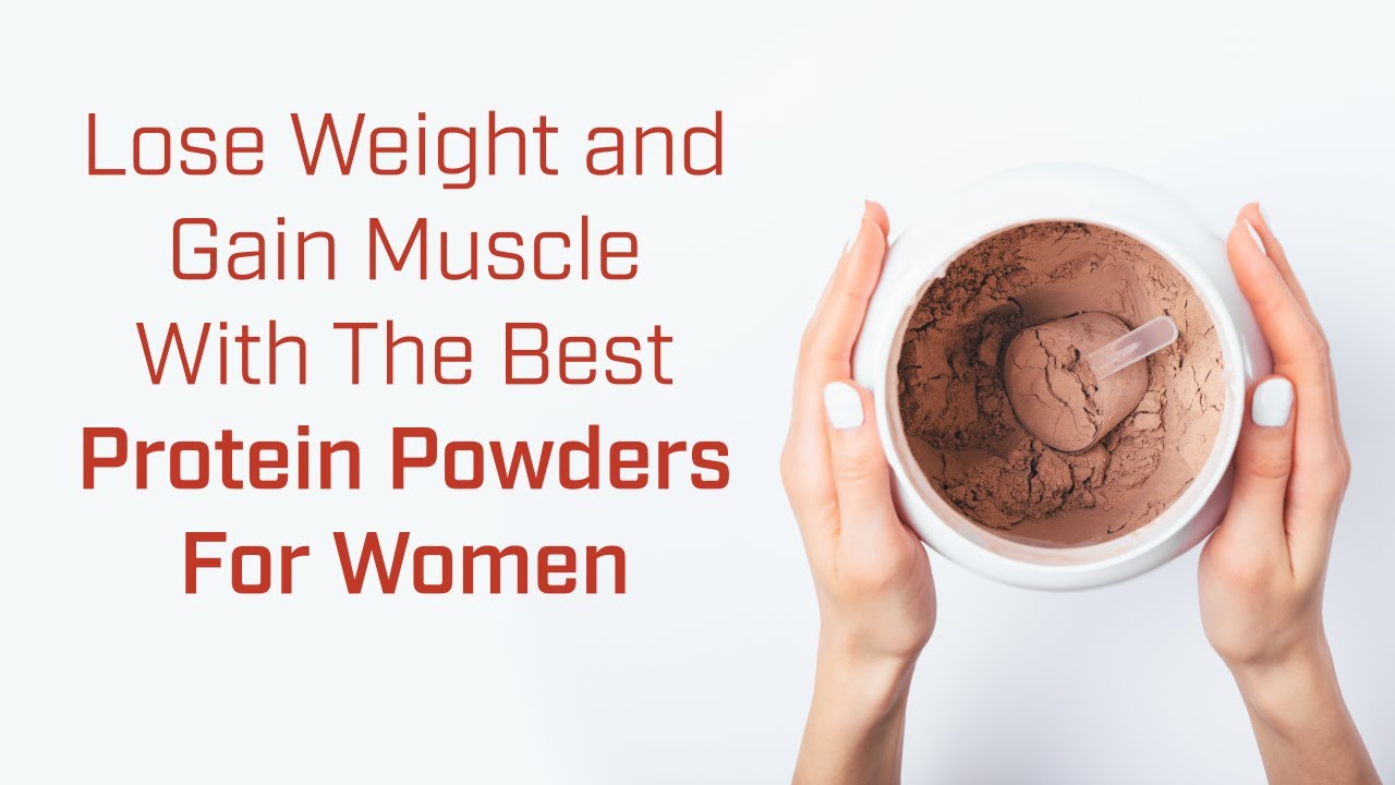 The Best Protein Powder for Women in 2023