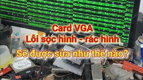 Cách sửa lỗi card Vga sọc hình rác hình | Full #recom #suamaytinh #suapc #suavga #sualaptop