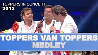 De Toppers - Toppers van Toppers Medley 2012 | Toppers In Concert 2012