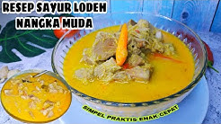 RESEP SAYUR LODEH NANGKA MUDA ALA JAWA TIMUR AN | JANGAN LODEH TEWEL ENAK BANGET - Durasi: 10.43. 