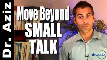How To Move Beyond Small Talk | Dr. Aziz - Confidence Coach