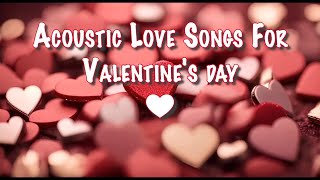 ❤️Acoustic Love Songs For Valentine's day - 1 Hour Playlist❤️