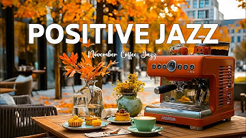 Thumbnail of Friday Morning Jazz - Living Jazz Cafe Music & Bossa Nova November Playlist for Upbeat Mood a Day