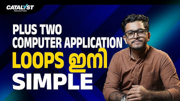 Plus Two Computer Application - Loops Made Simple | Catalyst Education 