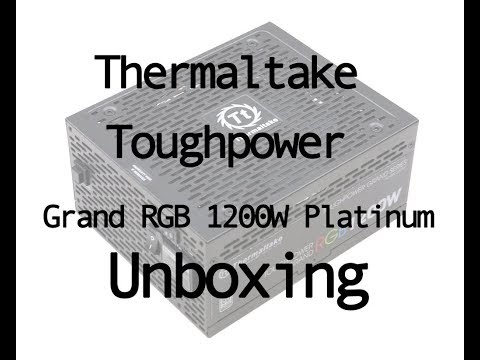 Thermaltake Toughpower Grand RGB 1200W Platinum Unboxing