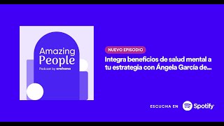 Integra beneficios de salud mental a tu estrategia con Ángela García de Metlife  | Amazing People