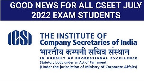 Good News For CSEET july 2022 Exam Students