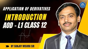 📚 Class 12 LIVE | Application of Derivatives – L1 📈 | Introduction & Basics | -- Sanjay Mishra Sir