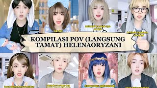 KOMPILASI VIDEO TIKTOK HELENAORYZANI POV LANGSUNG TAMAT