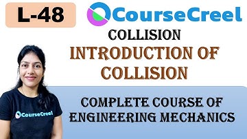 LECTURE 48 || ENGINEERING MECHANICS || CONCEPTS OF COLLISION