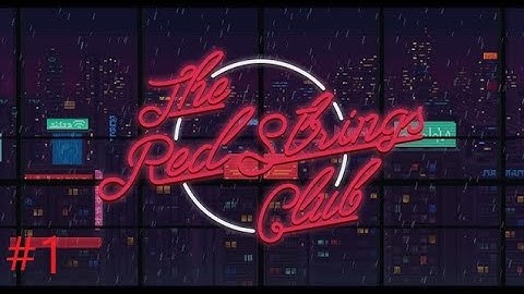 The Red Strings Club Gameplay #1