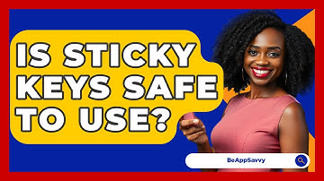 Is Sticky Keys Safe To Use? - Be App Savvy