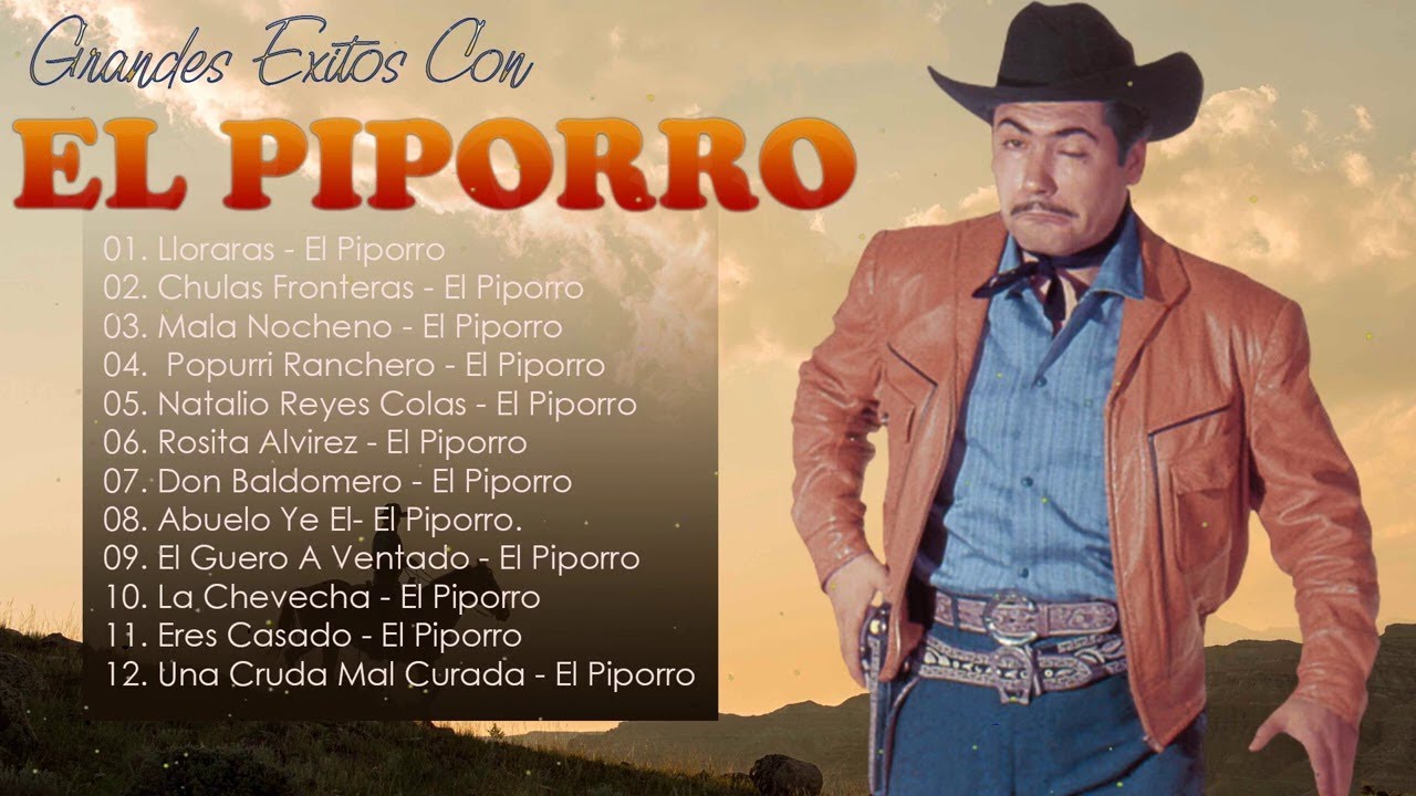 El Piporro Sus Mejores Rancheras Grandes Exitos De El Piporro YouTube El Piporro Sus Mejores Rancheras Grandes Exitos De El Piporro YouTube
