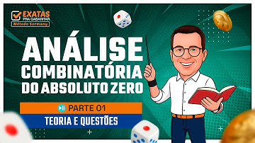 ANÁLISE COMBINATÓRIA DO ABSOLUTO ZERO (PARTE 01) | TEORIA E QUESTÕES 🚀