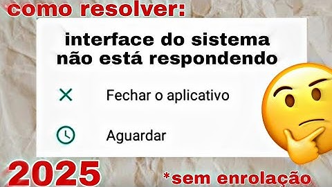 COMO RESOLVER ERRO INTERFACE DO SISTEMA NÃO ESTÁ RESPONDENDO!! 2025!! (INTERF.  SIST)