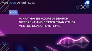 What makes Azure AI Search different and better than other vector search systems?