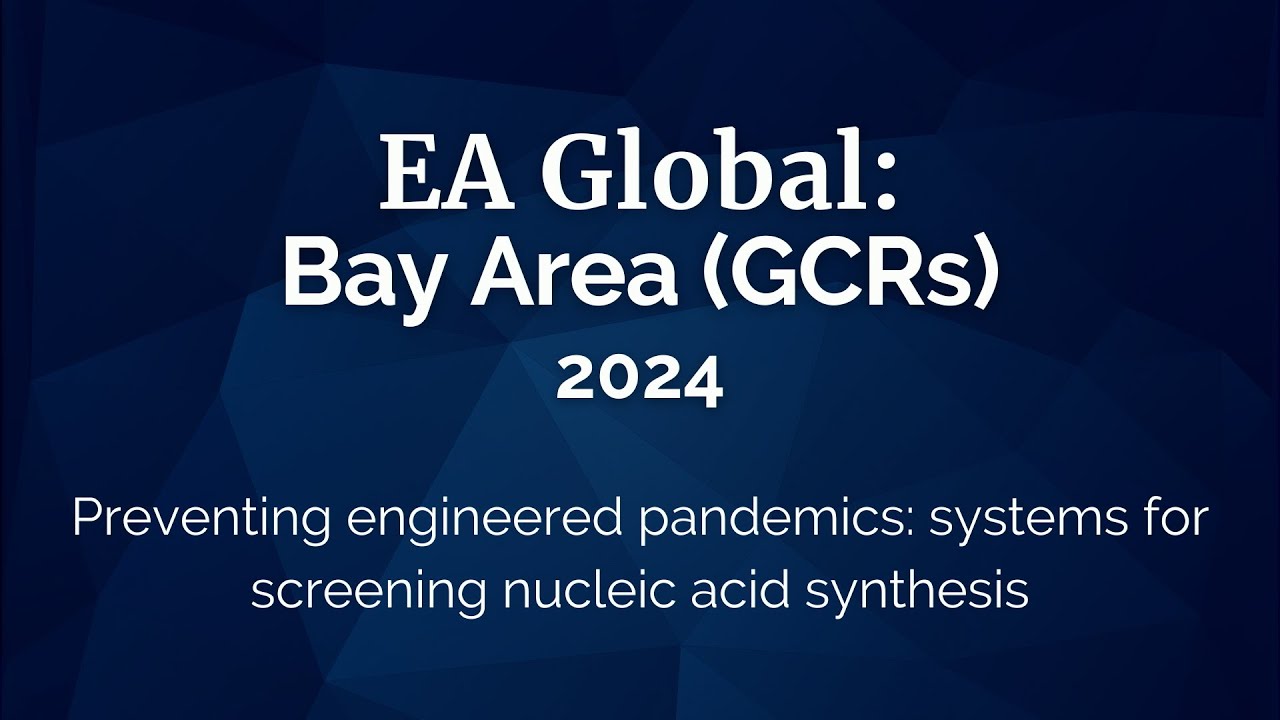 EA Global Bay Area 2024 | Preventing Engineered Pandemics | Tessa ...