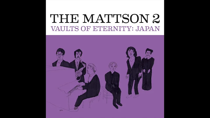 The Mattson 2 - "Vaults of Eternity: Japan" (audio...