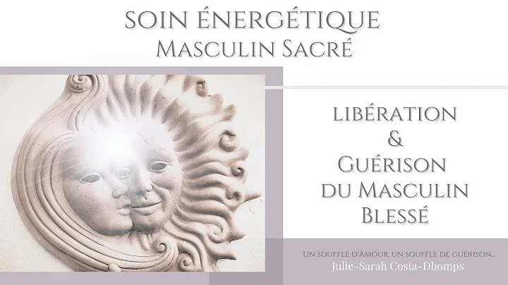 Soin nergtique Masculin Sacr - librer & gurir le m...
