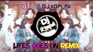 DJ LIFE GOES ON - BTS | DJ KOPLAK BOOTLEG REMIX