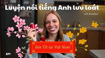 Luyện nói tiếng Anh (Shadowing) - Tết Việt qua góc nhìn của cô dâu Mỹ | Bài 7