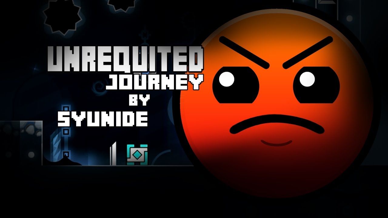 GEOMETRY DASH [UNREQUITED JOURNEY By Syunide] {BlueTronnic]