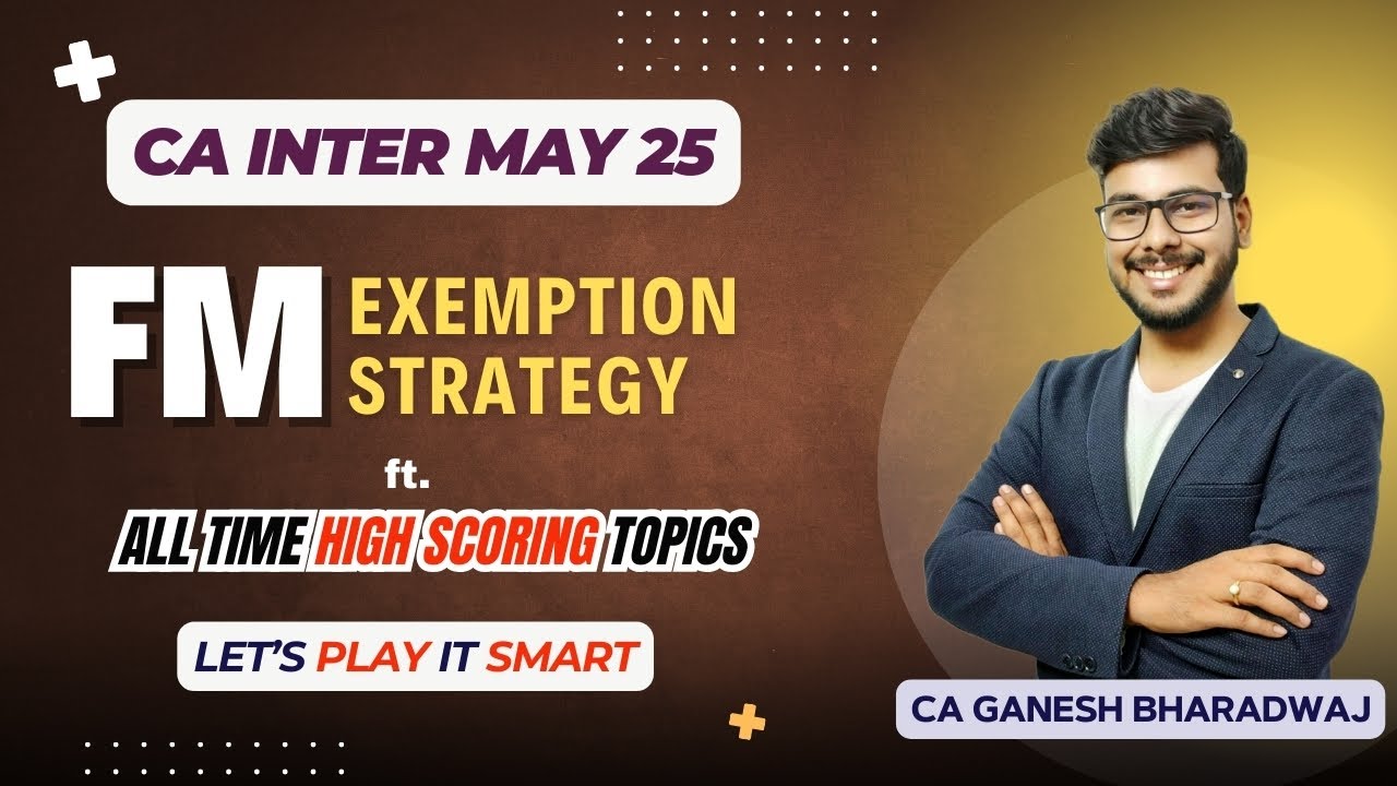 CA INTER FM | TOP SCORING TOPICS | EXEMPTION STRATEGY | MAY 2025 EXAMS ...