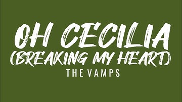 Oh Cecilia (Breaking My Heart) - The Vamps | Lyric Video