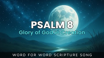 Psalm 8 Song — Glory of God in Creation