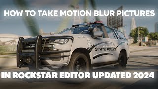 How To Take Motion Blur Pictures In FiveM/GTA V | Updated 2024 | Rockstar Editor Tutorial