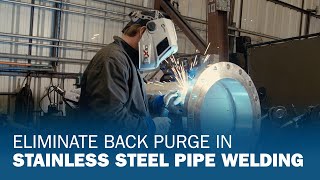 Eliminate Back Purge In Stainless Steel Pipe Welding