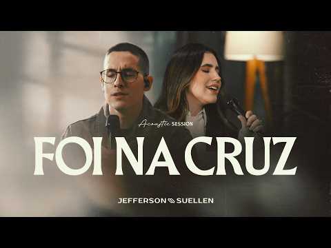 IT WAS ON THE CROSS | Acoustic Session | Jefferson & Suellen