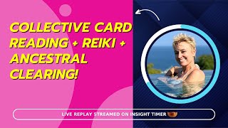 Tuesday Night Live Insight Timer replay - Reiki & Ancestral Healing + Tarot collective oracle cards