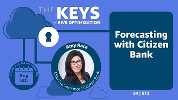 Forecasting with Citizen Bank| The Keys to AWS Optimization | S4 E12