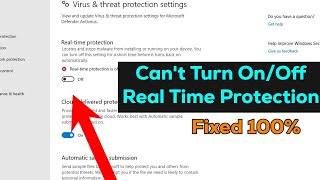 Fix Can't Turn On/Off Real-Time Protection in Windows 11 / 10 | Problem Solved 100%