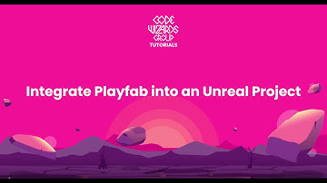 How to Integrate PlayFab with Unreal Engine