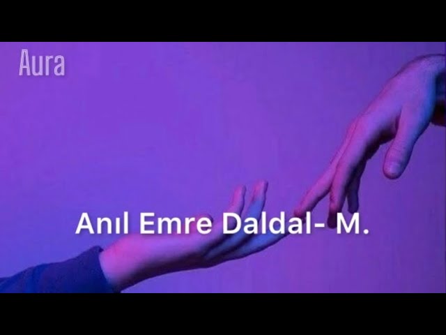 Anıl Emre Daldal- M. (English Translation & Orijinal Lyrics) class=