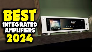 Best Integrated Amplifiers 2024 [Hold Your Purchase Until You SEE This!]